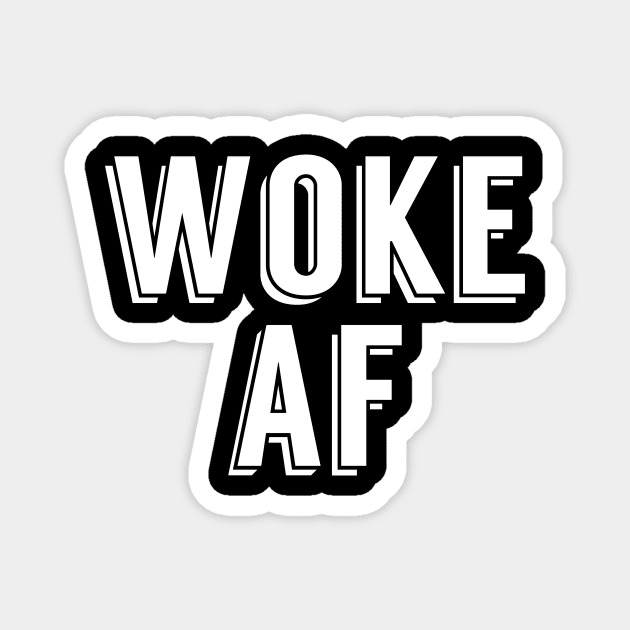 Woke AF Political Activist Magnet by epiclovedesigns