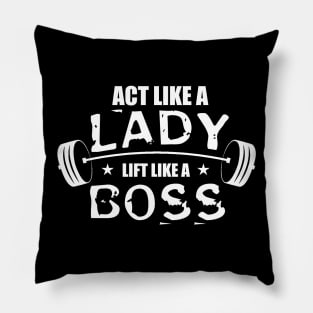 Act Like a Lady, Lift Like a Boss Pillow