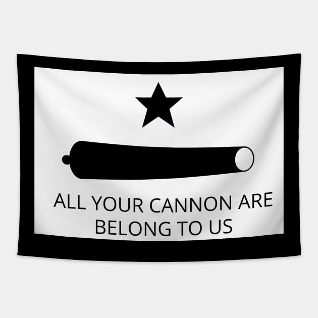 All your cannon are belong to us Texas Revolution Tapestry by GregFromThePeg