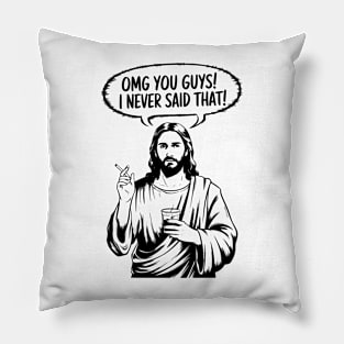 OMG You Guys I Never Said That Funny Christian Religious Pillow