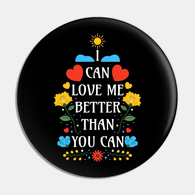 I Can Love Me Better Than You Can - Black Bacground - Floral Quotes Pin by Millusti