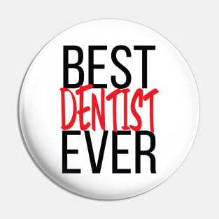 Best Dentist Ever Pin