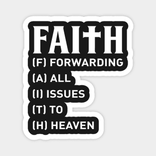 Faith Forwarding All Issues To Heaven Magnet