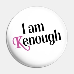 I am Kenough funny Pin