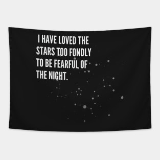 I HAVE LOVED THE STARS TOO FONDLY TO BE FEARFUL OF THE NIGHT Tapestry