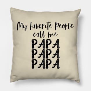 My Favorite People Call Me Papa Pillow