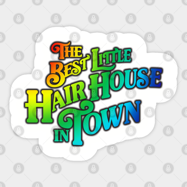 The Best Little Hair House in Town - Hair Salon - Sticker | TeePublic The Best Little Hair House in Town - Hair Salon - Sticker | TeePublic
