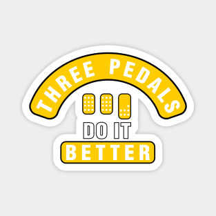 Three Pedals Do It  Better Magnet