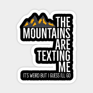 The Mountains Are Texting Me It's Weird Magnet