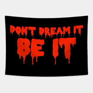 Don't Dream It, Be It Tapestry