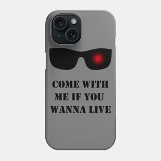 Come With Me if You Wanna Live Phone Case