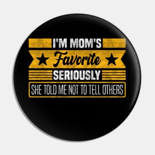 Funny Mom's Secret Favorite, Mother's Day - Seriously, She Told Me Not to Tell Others Pin