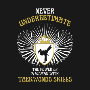 Taekwondo Meme | Never Underestimate A Woman With Taekwondo Skills T-Shirt