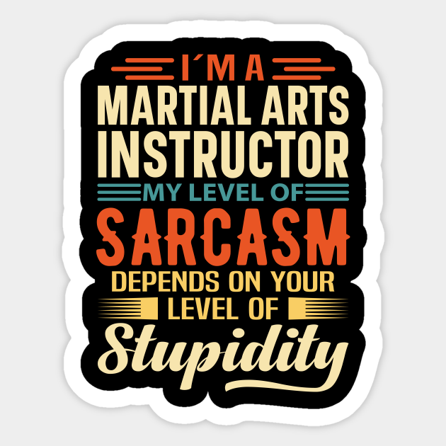 I'm A Martial Arts Instructor - Martial Arts Instructor - Sticker | TeePublic I'm A Martial Arts Instructor - Martial Arts Instructor - Sticker | TeePublic