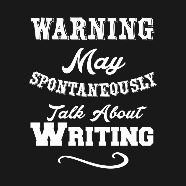 Warning May Spontaneously Talk About Writing by Lin Watchorn 