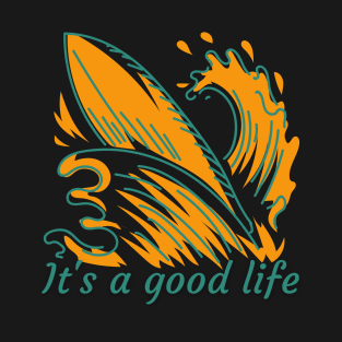 It's A Good Life T-Shirt
