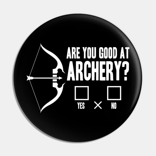 Are You Good at Archery Pin by AngelBeez29