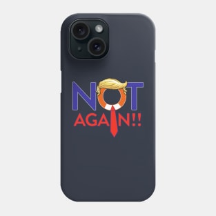 NOT AGAIN Phone Case