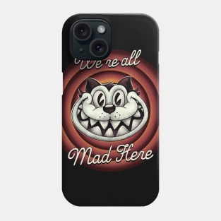 Were all Mad Here -  Cheshire Cat in Old Cartoon Style Phone Case