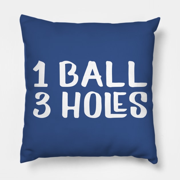 1 Ball 3 Holes Pillow by AnnoyingBowlerTees