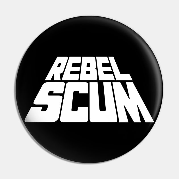 Rebel Scum Pin by LeftCoast Graphics