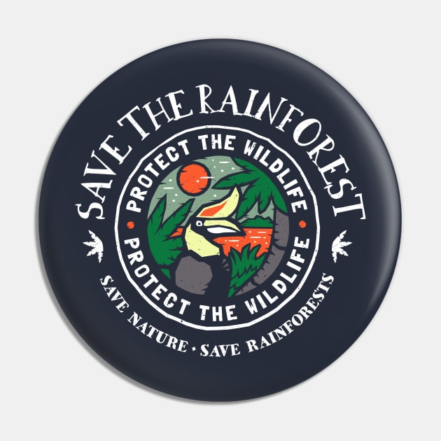 Save The Rainforest Protect the Wildlife Pin by bangtees