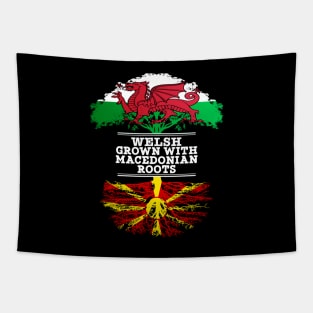 Welsh Grown With Macedonian Roots - Gift for Macedonian With Roots From Macedonia Tapestry