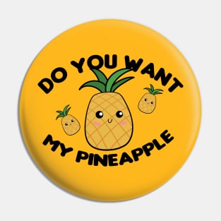 Do you want my Pineapple Pin