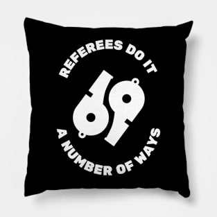 Referees Do It A Number of Ways (69) Pillow