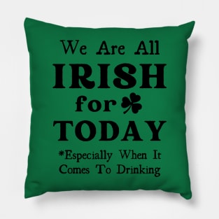 We're All Irish For Today Pillow