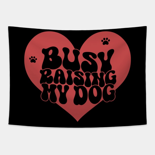 Busy Raising My Dog Tapestry by Miozoto_Design