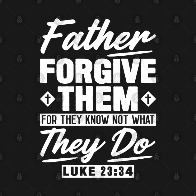 Luke 23:34 Father Forgive Them by Plushism