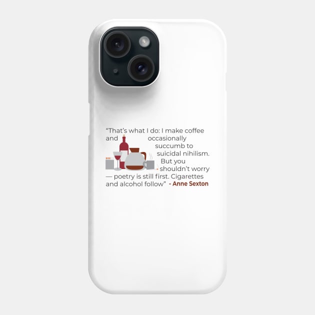 That' what I do; make coffee quote Anne Sexton Phone Case by emadamsinc