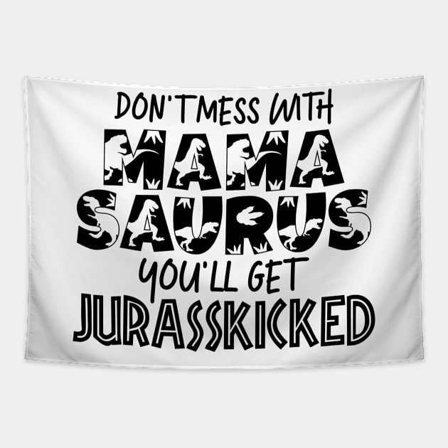 Don't Mess With Mamasaurus Mothers Day Gift Tapestry by PurefireDesigns