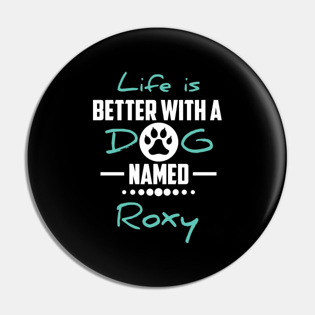 Life Is Better With A Dog Named Roxy Pin by younes.zahrane