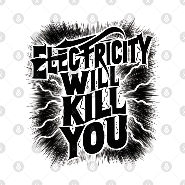 Electricity Will Kill You by SimpliPrinter