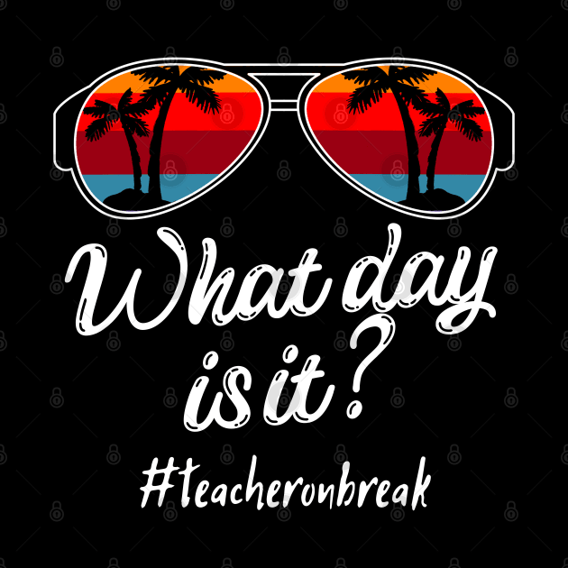 What Day Is It Teacher on Break, Teacher Off Duty, Retro Sunset Glasses, Summer Vacation Gift by JustBeSatisfied