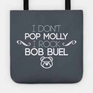 I Don't Pop Molly I Rock Bob Buel Tote