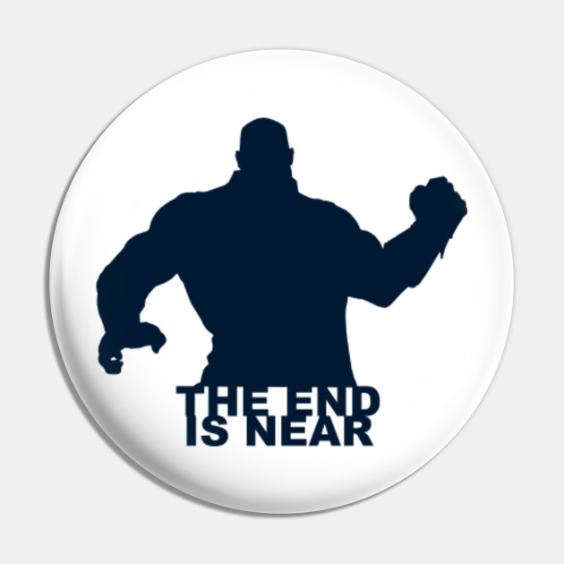 The End Is Near Thanos Pin Teepublic Au
