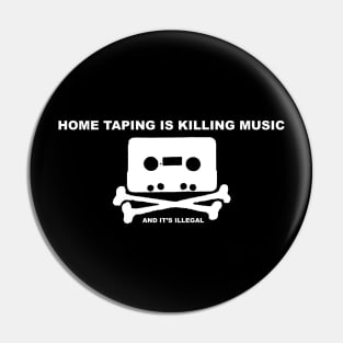 Home Taping is killing music - white print Pin