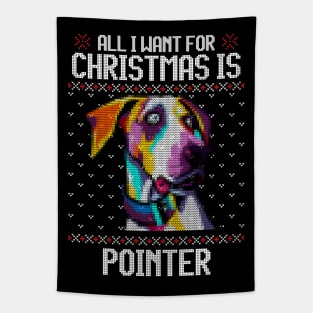 All I Want for Christmas is Pointer - Christmas Gift for Dog Lover Tapestry