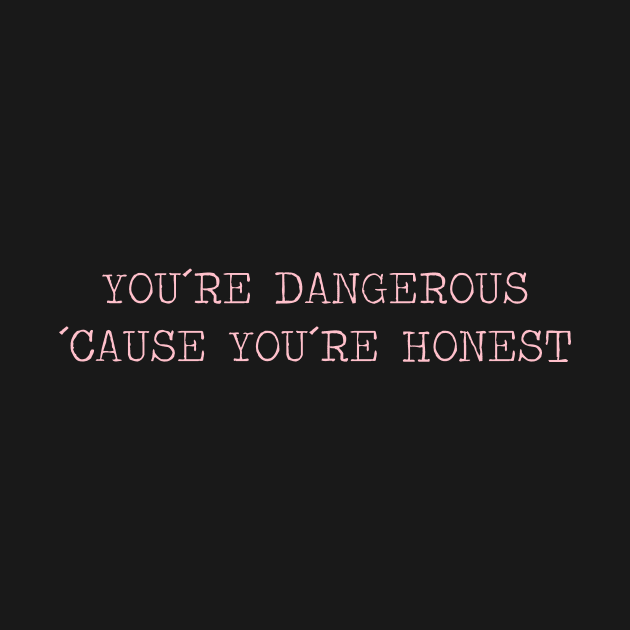 You´re Dangerous, ´Cause You´re Honest, pink by Perezzzoso