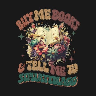 Buy Me Books And Tell Me To STFUATTDLAGG T-Shirt