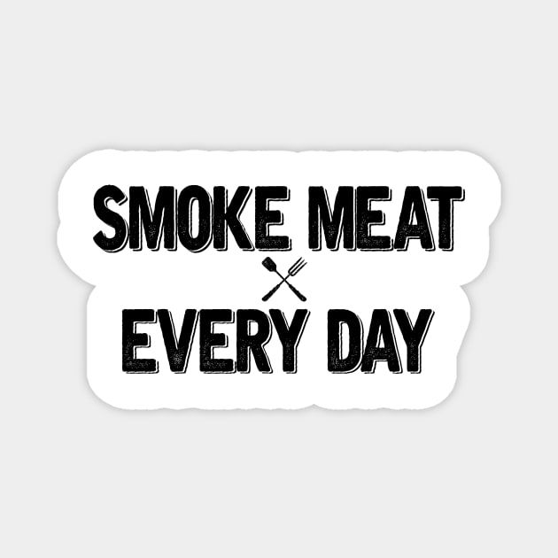 SMOKE MEAT EVERY DAY Magnet by SomerGamez