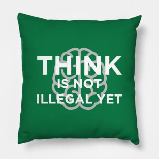 Think is not Illegal yet Pillow