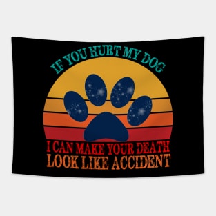 If you hurt my dog Tapestry