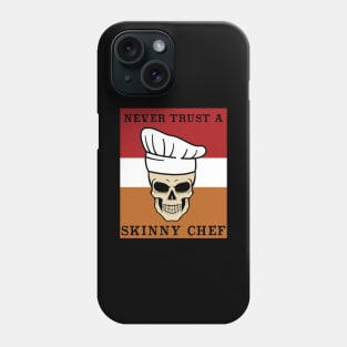 Never Trust a Skinny Chef  Cooking Hat Funny Cook Chef Phone Case