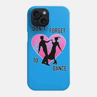 Don't Forget To Dance Phone Case