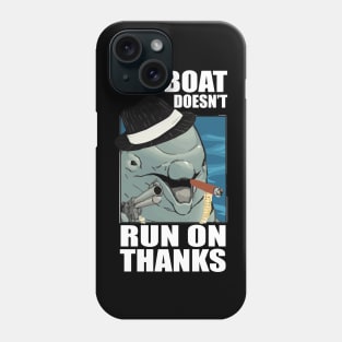 my boat doesnt run on thanks funny dolphin Phone Case