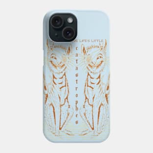 Learn To Love Life's Little Catastrophes Phone Case